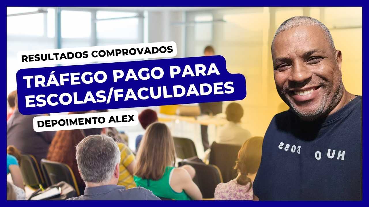 Depoimento de Alex sobre tráfego pago para escolas e faculdades: mais matrículas para a Unicev